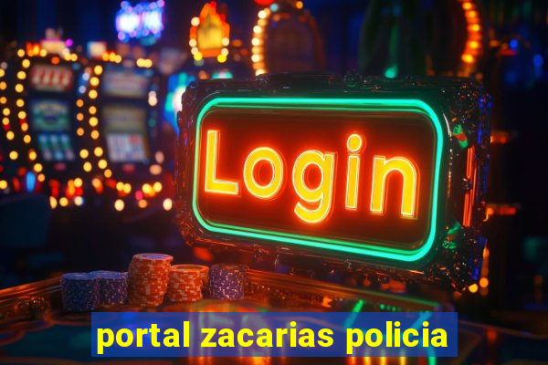 portal zacarias policia